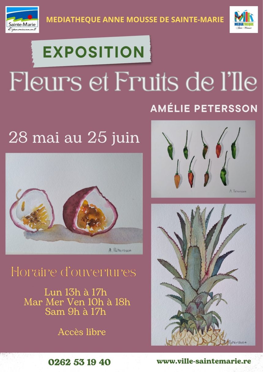 EEXPOSITION – Fleurs et Fruits de l’Ile avec Amélie PETERSSON – 28 Mai au 25 Juin
