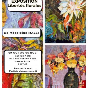 Exposition  » Libertés florales » de Madeleine MALET – 09 Oct au 06 Nov
